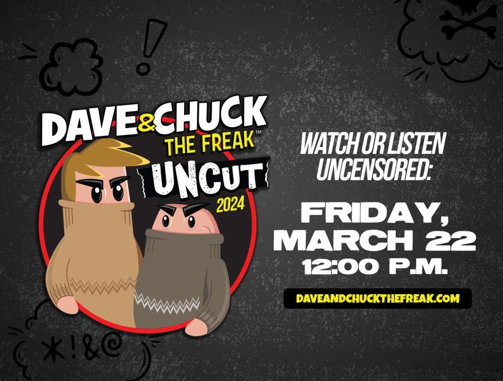 Dave & Chuck The Freak Uncut 2024 - Streaming on March 22!